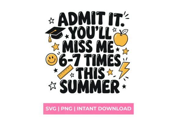 Admit It You'll Miss Me Summer Teacher's