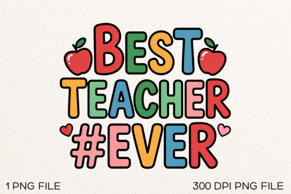 Best Teacher Ever PNG Design for Graphics and T-Shirt Designs