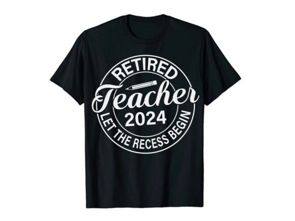 Retired Teacher 2024 Let the Recess Begi Graphics and T-Shirt Designs
