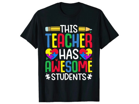 Teacher Awesome Students Autism T-Shirt Graphics